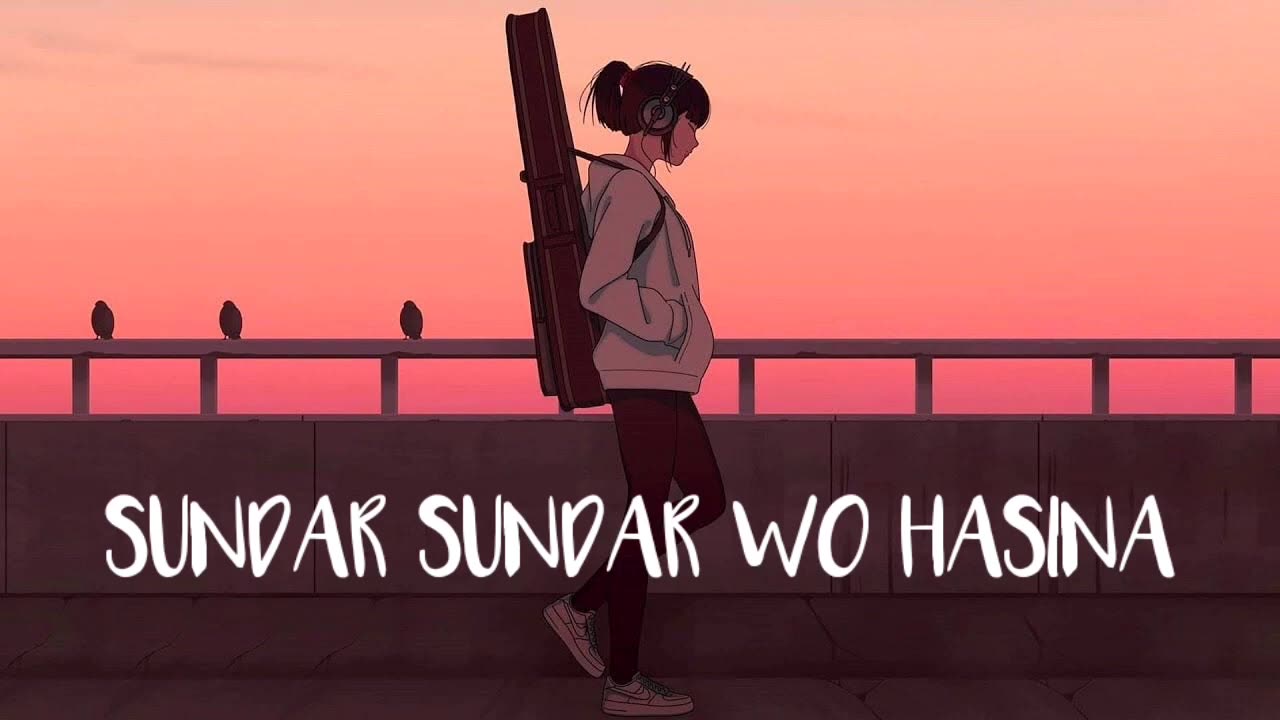 SUNDAR SUNDAR WO HASINA