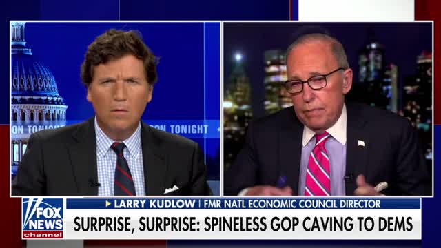 Tucker Carlson and Larry Kudlow question whether Republicans will ever stand up to Democrats.