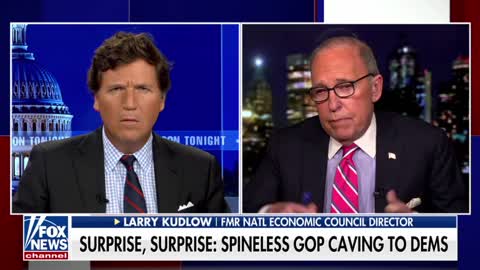 Tucker Carlson and Larry Kudlow question whether Republicans will ever stand up to Democrats.