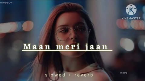 Man meri jaan | slow +reverb| lofi