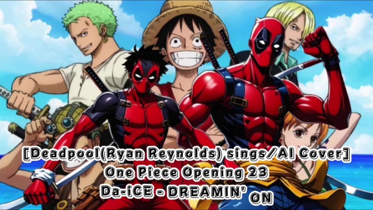 [Deadpool sings/AI Cover] One Piece Opening 23 Da-iCE - DREAMIN' ON