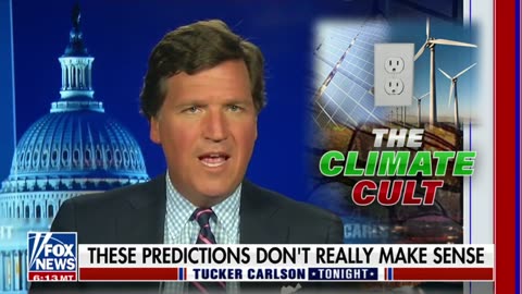 Tucker Carlson: The Climate ‘Experts’ Have Been Getting Their Predictions Wrong for a Very Long Time