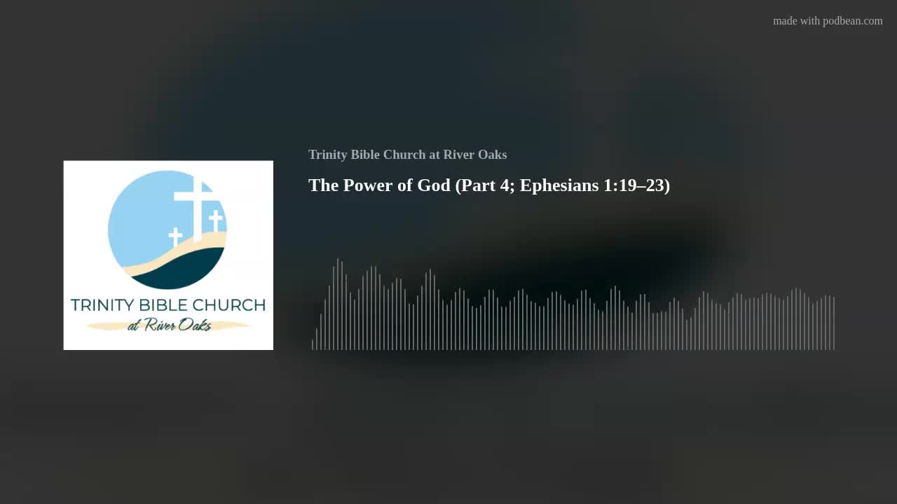 The Power of God (Part IV) | Ephesians 1:19–23