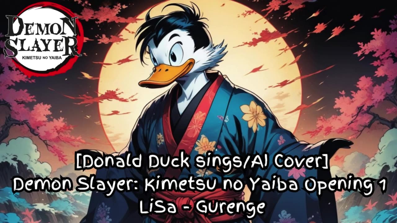 [Donald Duck sings/AI Cover] Demonslayer:Kimetsu no Yaiba Season 1 Opening LiSa - Gurenge