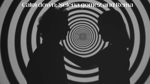 Calm Down : Rema, Selena Gomez