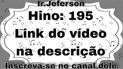 Hino: 195 - Hinário N°5 - Ir.Jeferson