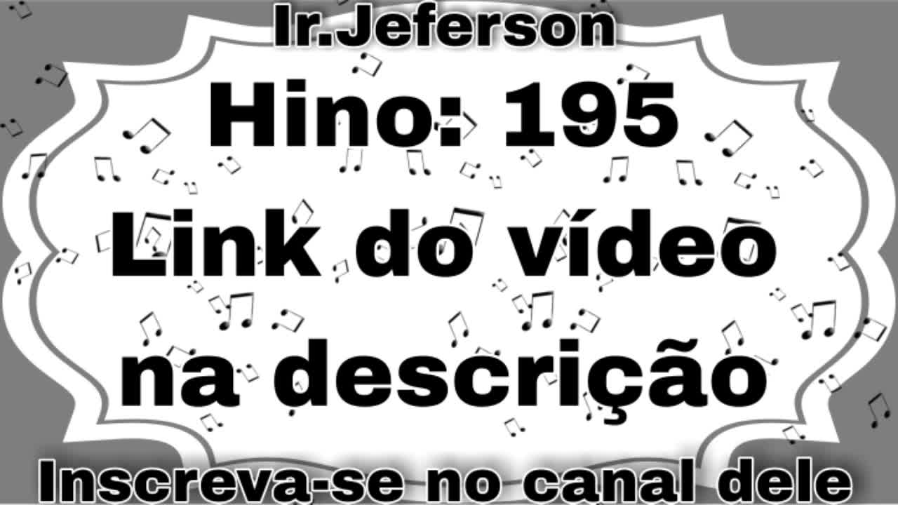 Hino: 195 - Hinário N°5 - Ir.Jeferson