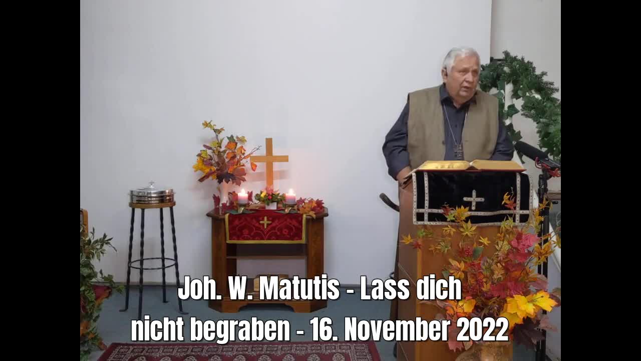 Joh. W. Matutis - Lass dich nicht begraben - 16. November 2022