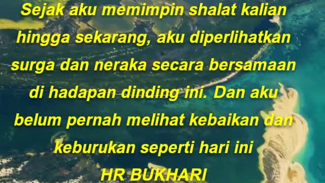 Sejak aku memimpin shalat kalian hingga sekarang, aku diperlihatkan surga dan neraka