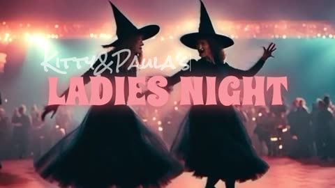 Kitty&Paula's Ladies Night