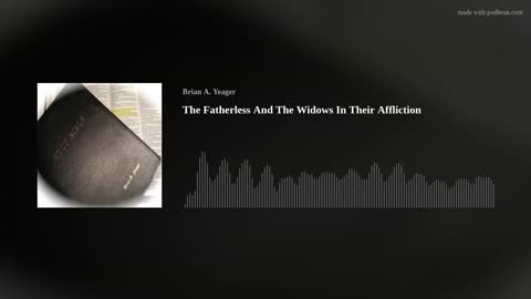 The Fatherless And The Widows In Their Affliction