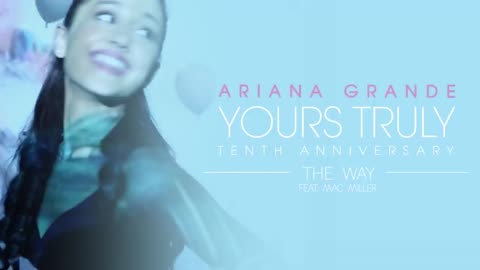 Ariana Grande - The Way feat. Mac Miller