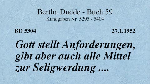 BD 5304 - GOTT STELLT ANFORDERUNGEN, GIBT ABER AUCH ALLE MITTEL ZUR SELIGWERDUNG ....