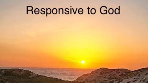 Responsive to God