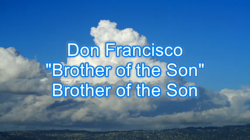 Don Francisco - Brother of the Son #320