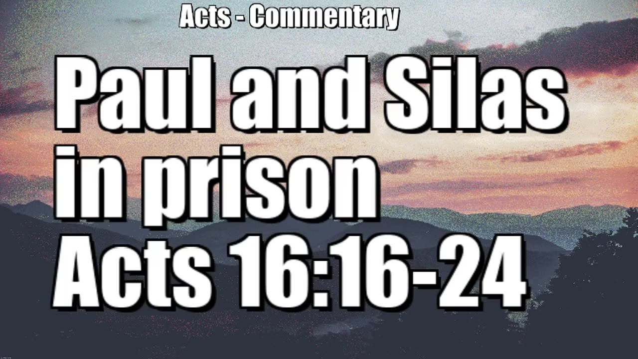 Paul and Silas imprisoned - Acts 16:16-24