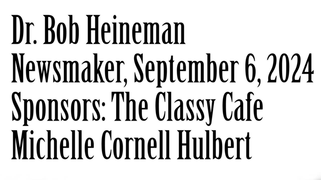 Newsmaker, September 6, 2024, Dr Bob Heineman