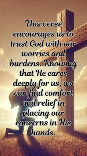 1 Peter 5:7 - Cast all your anxiety on Him because He cares for you.