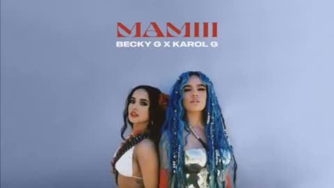 Mamii - Becky G, Karol G música