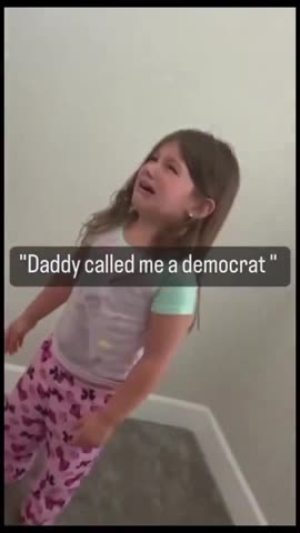 😆 'Daddy Called me a Democrat!' 😜