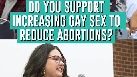 Do You Support Increasing Gay Sex To Reduce Abortions?