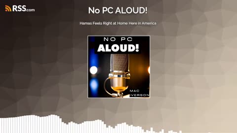 Hamas Feels Right at Home Here in America (Ep. 43) | No PC ALOUD! Podcast