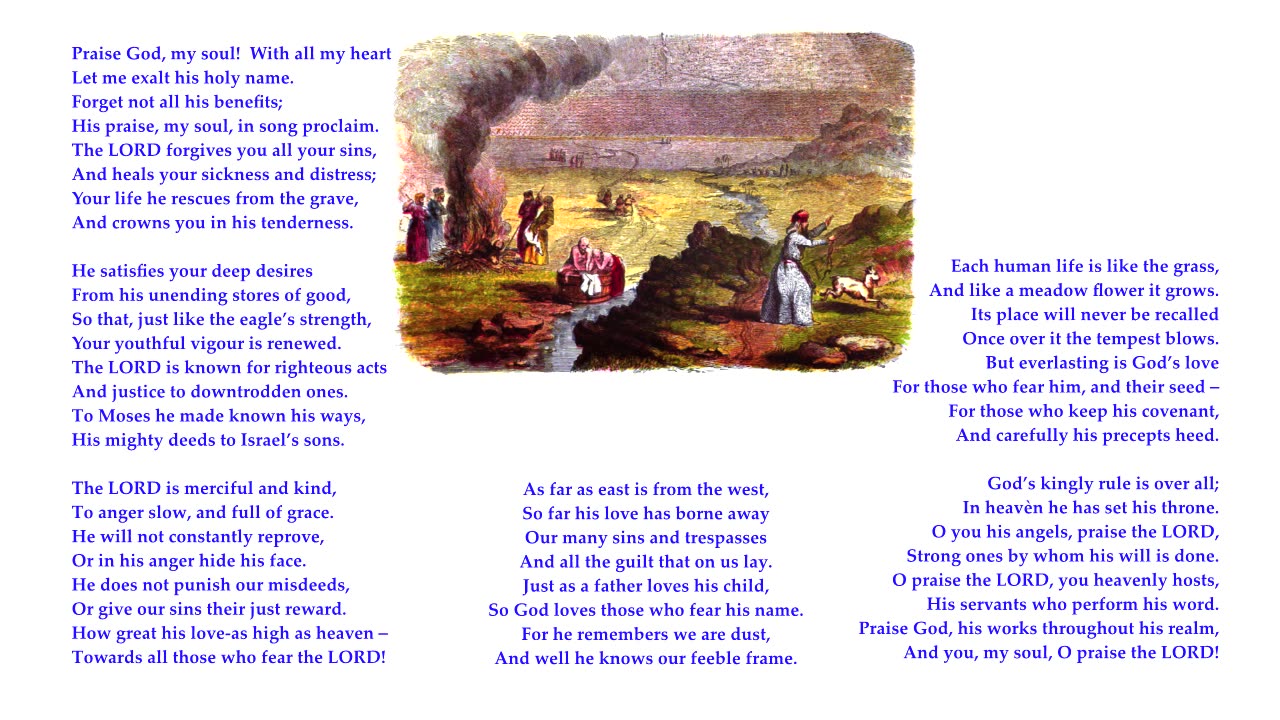 Psalm 103 v1-14 of 22 "Praise God, my soul! With all my heart Let me exalt his holy name." Duke St