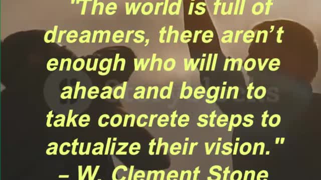 The world is full of dreamers, there aren’t enough who will move ahead and begin to take