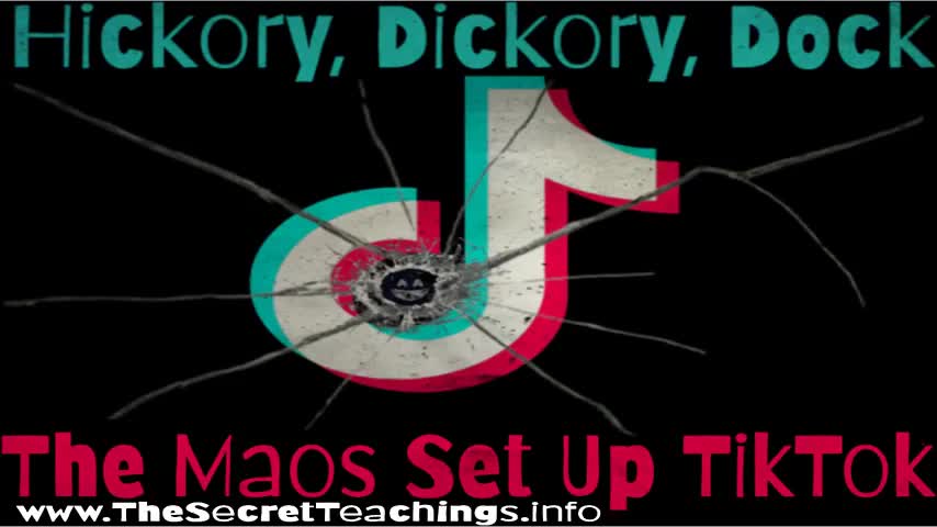 THE SECRET TEACHINGS, 2022-08-04 HICKORY, DICKORY, DOCK THE MAOS SET UP TIKTOK