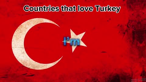 Countries that love Turkey ????