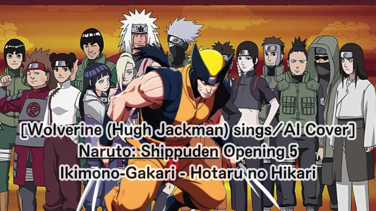 [Wolverine(Hugh Jackman) AI Cover] Naruto: Shippuden Opening 5 Ikimono-Gakari - Hotaru no Hikari