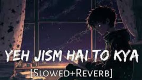 Yeh Jism Hai Toh Kya [slowed &reward] sad song