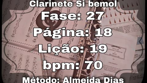 Fase: 27 Página: 18 Lição: 19 - Clarinete Si bemol [70 bpm]