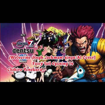 [Wolverine(HughJackman) sings/AI Cover] Chihiro Yonekura - Fairy Tail: Yakusoku no Hi