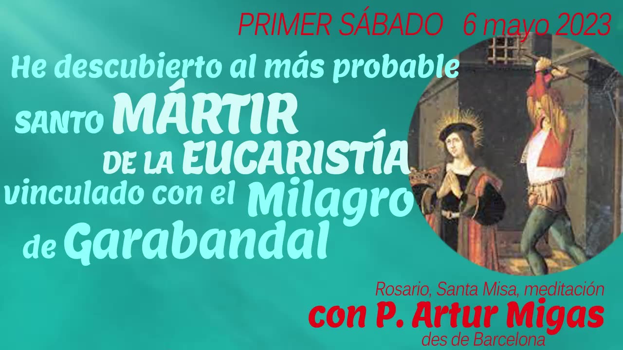 PRIMER SÁBADO DE MAYO: 6 -05- 2023 "Perseguidos, tenían el gozo y el Espíritu Santo" P. ARTUR MIGAS