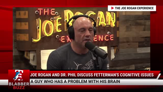 Joe Rogan and Dr. Phil Discuss Fetterman's Cognitive Issues