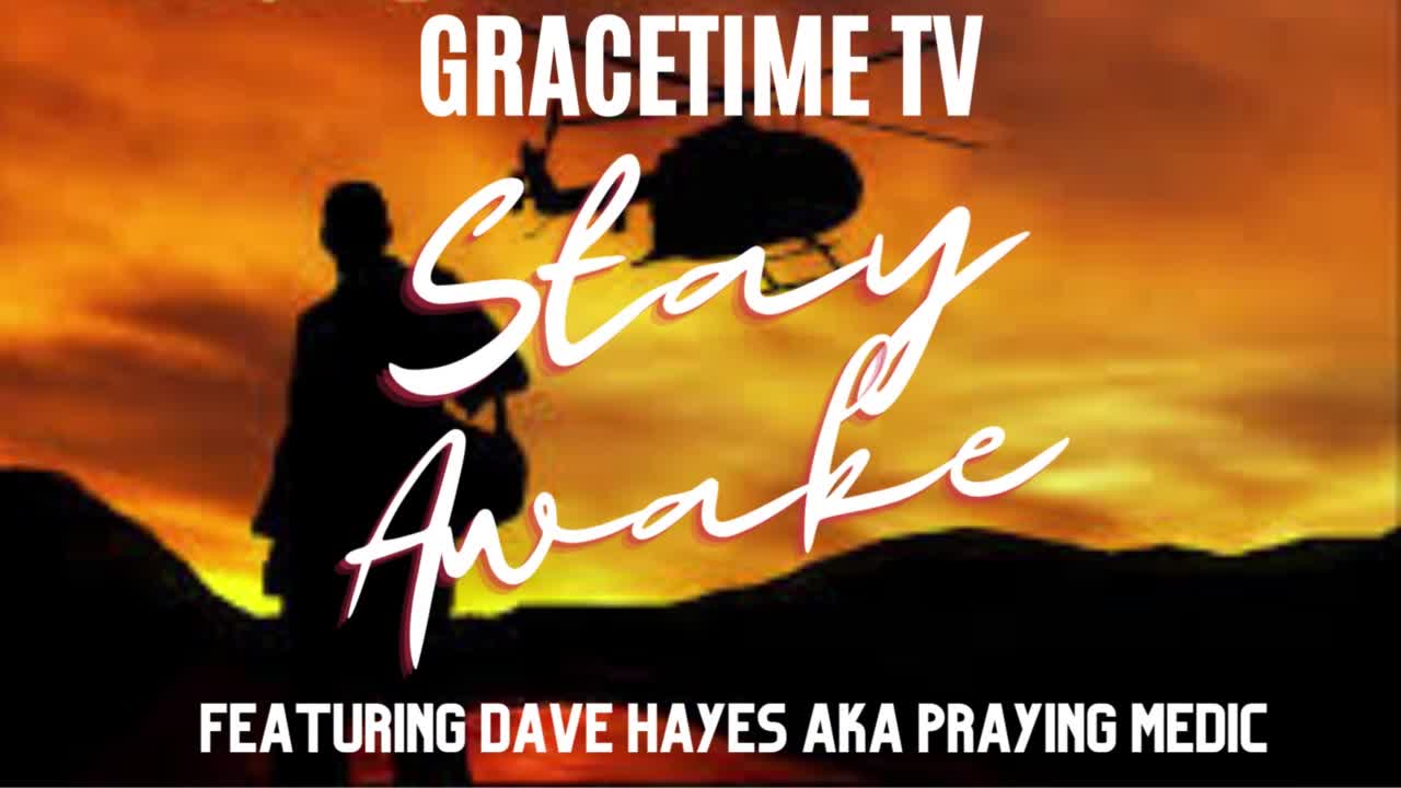 GraceTime TV LIVE! special guest Dave Hayes AKA Praying Medic