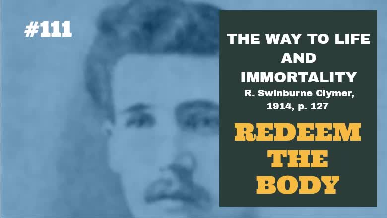 #111: REDEEM THE BODY: The Way To Life and Immortality, Reuben Swinburne Clymer, 1914, p. 127