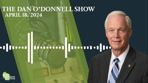 Sen. Johnson on The Dan O'Donnell Show 4.18.24