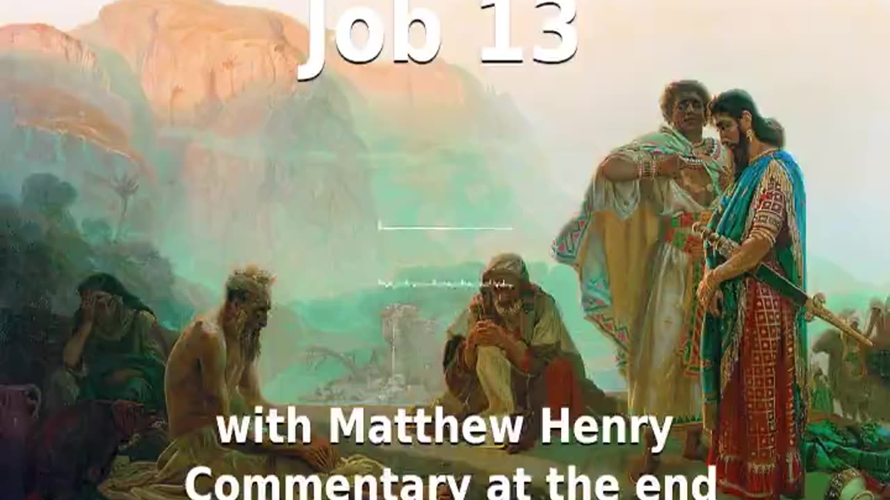 📖🕯 Holy Bible - Job 13 with Matthew Henry Commentary at the end.