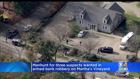 Search continues for suspects after armed bank robbery on Martha's Vineyard.