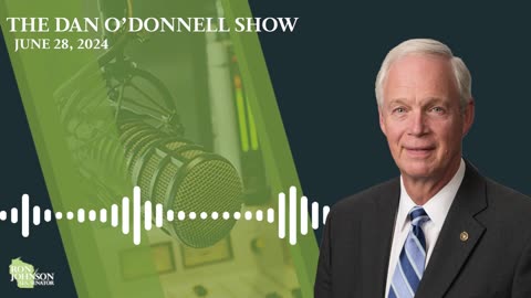 Sen. Johnson on The Dan O'Donnell Show 6.28.24