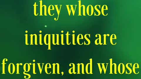 Saying, Blessed are they whose iniquities are forgiven, and whose sins are covered