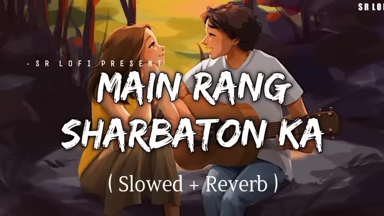 Main rang sharbaton ka || { slow + Reverbed }