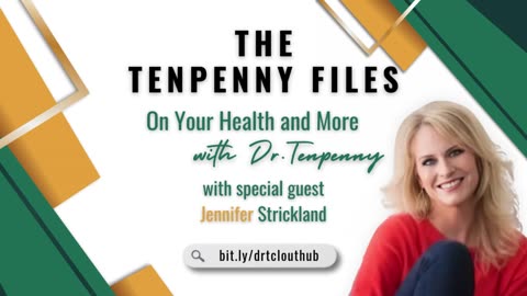 The Tenpenny Files: On Your Health and More, with special guest, Jennifer Strickland