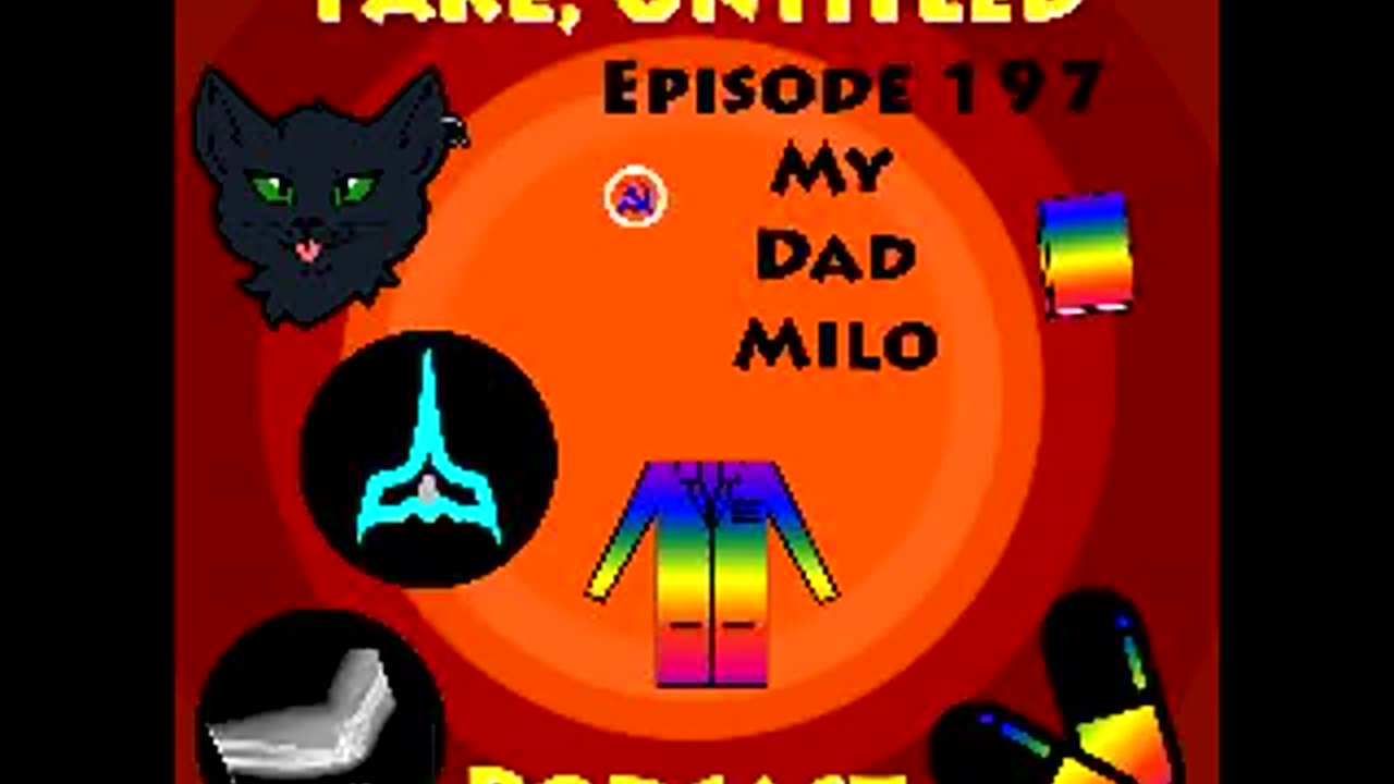 Fake, Untitled Podcast: Episode 197 - My Dad Milo