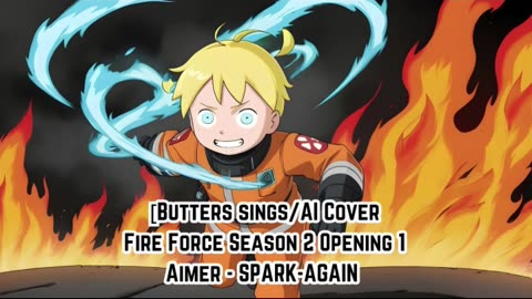 [Butters sings/AI Cover] Fire Force Season 2 Opening 1 Aimer - SPARK-AGAIN