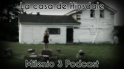 La casa de Hinsdale - Milenio 3 Podcast