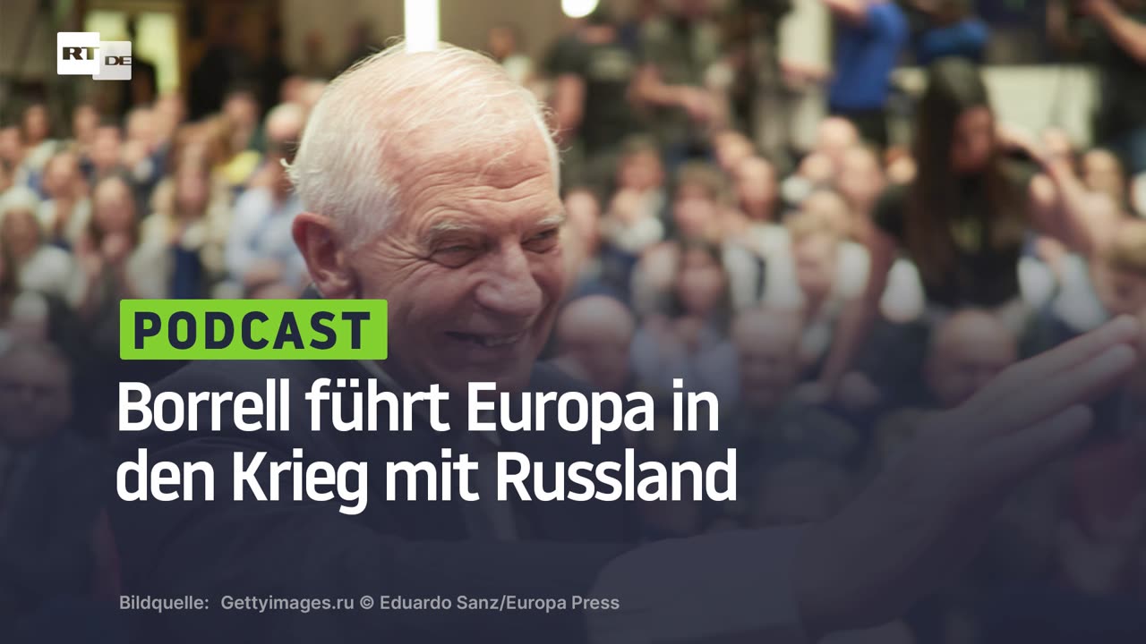 Borrell führt Europa in den Krieg mit Russland