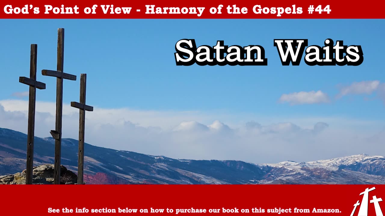 Harmony of the Gospels #44 - Satan Waits || BIBLE TEACHING GOSPEL